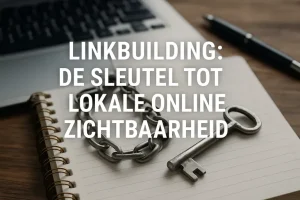 Linkbuilding: de sleutel tot lokale online zichtbaarheid